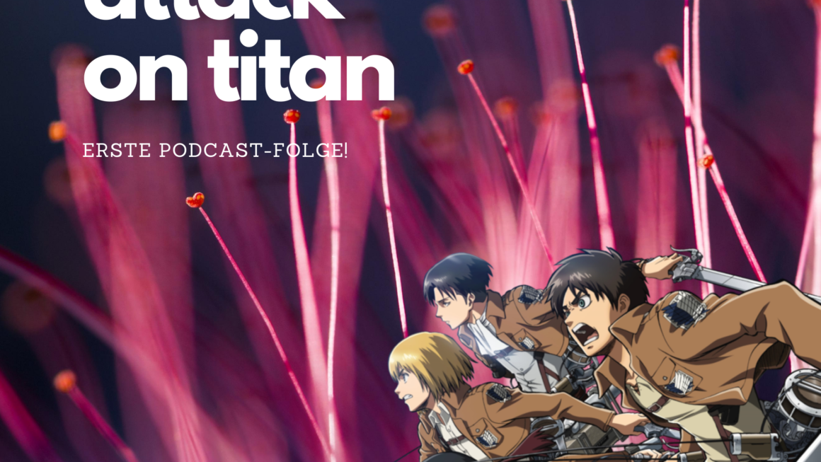 Attack on Titan – Mein Überraschungshit des Jahres!
